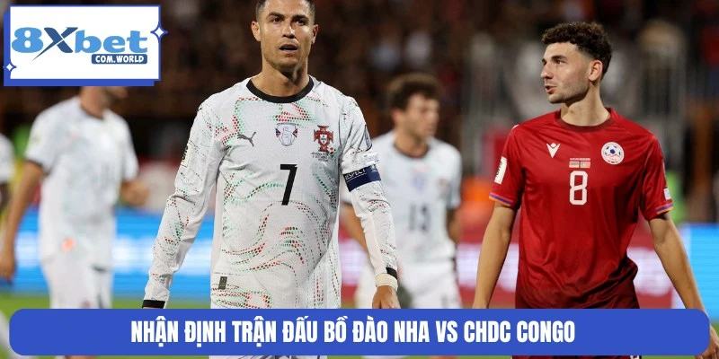 Nhận định, tỷ lệ cược trận đấu Bồ Đào Nha và CHDC Congo