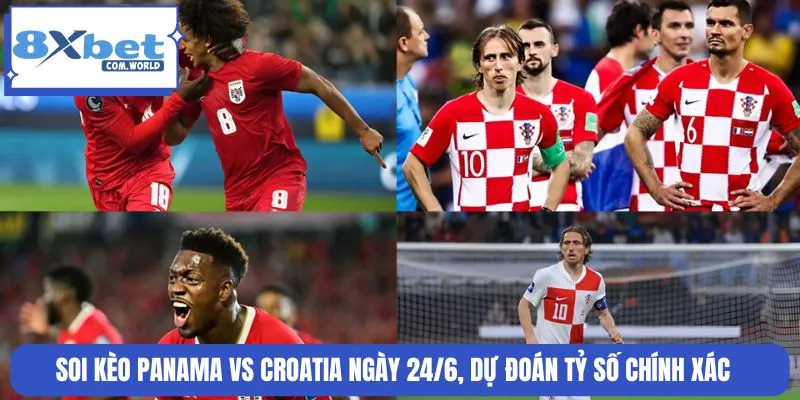 Soi kèo trước trận Panama gặp Croatia được bet thủ quan tâm