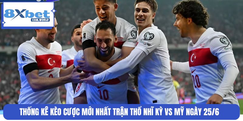 Gợi ý kèo cược Thổ Nhĩ Kỳ vs Mỹ chính xác từ chuyên gia