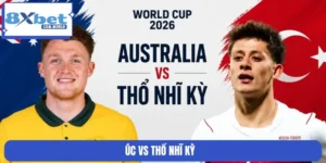 Soi Kèo Trận Úc Vs Thổ Nhĩ Kỳ World Cup 14/06 11:00 8XBET