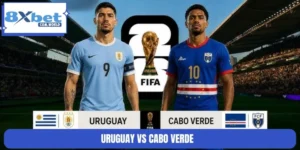 Nhận Định Uruguay Vs Cabo Verde World Cup 05:00 22/06 8XBET